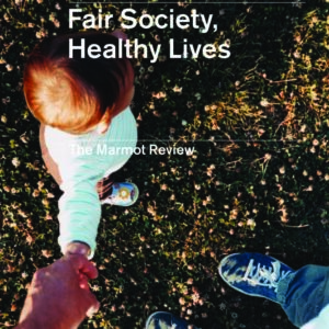 Fair Society Healthy Lives   The Marmot Review