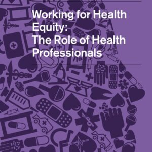 UCL Institute of Health Equity   Working for Health Equity   The Role of Health Professionals