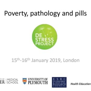 Poverty, pathology and pills - Destress Project - Jenny Popay