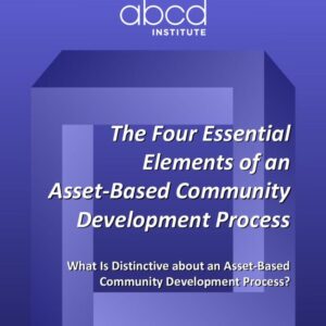 The Four Essential Elements of an Asset-Based Community Development Process