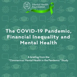 Mental Health Foundation, 2020, The COVID 19 Pandemic, financial inequality and mental health