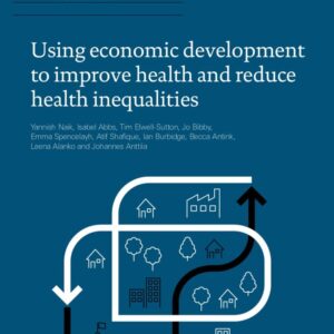 Using economic development to improve health and reduce health inequalities