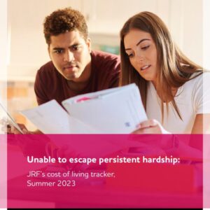 Unable to escape persistent hardship JRF's cost of living tracker summer 2023